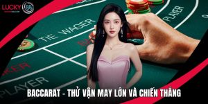 Baccarat - Thử Vận May Lớn Và Chiến Thắng Nhanh Chóng