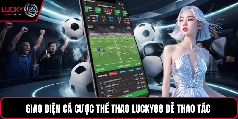 Giao diện cá cược thể thao Lucky88 dễ thao tác 