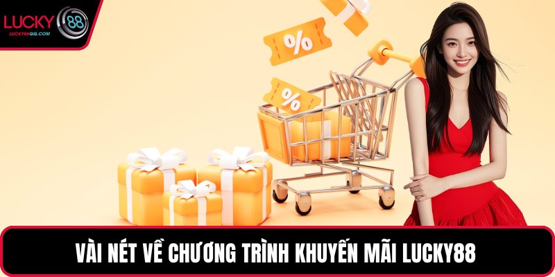 Vài nét về chương trình khuyến mãi Lucky88